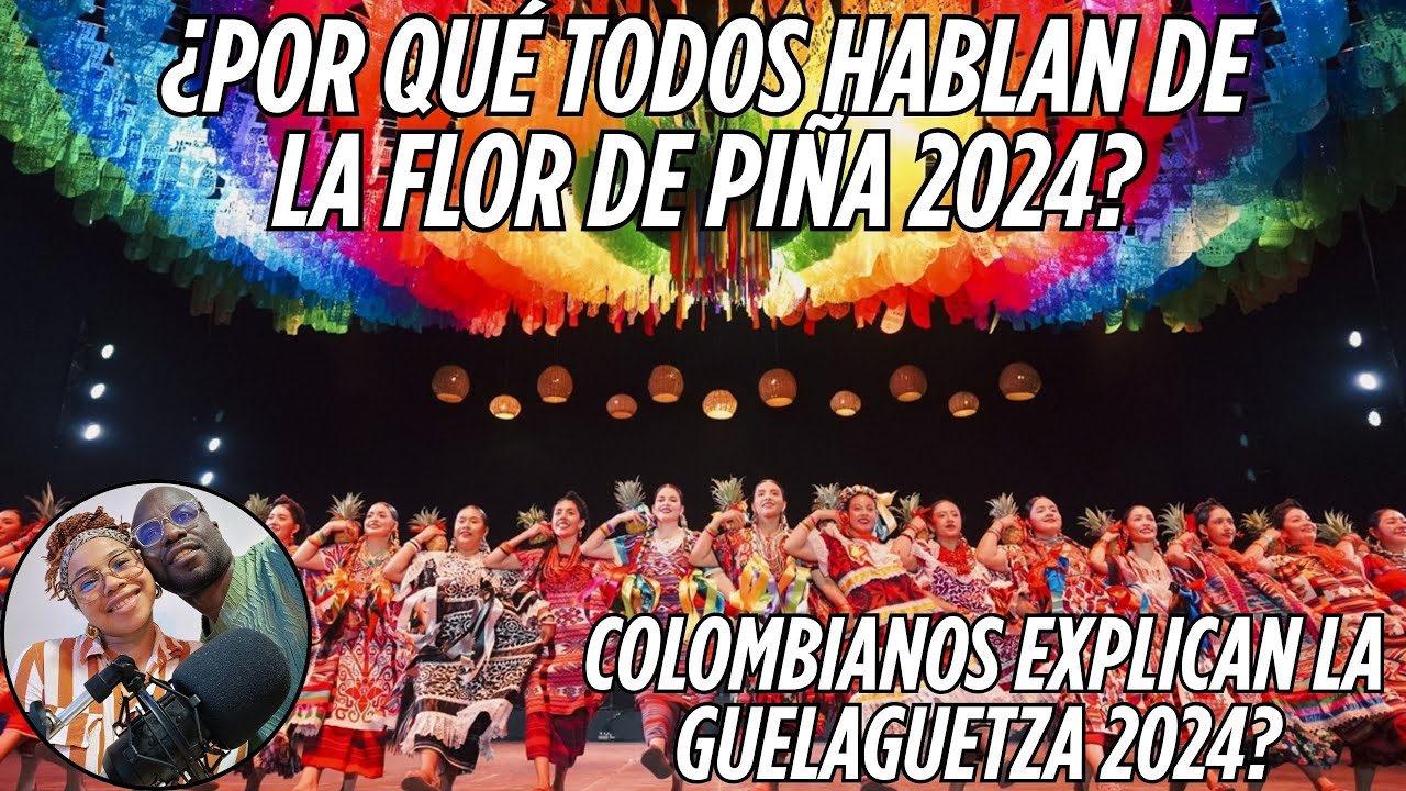 Reacción a la Guelaguetza 2024: ¡La Flor de Piña es una joya de México!