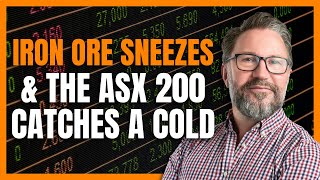 Iron Ore Sneezes and the ASX 200 Catches a Cold