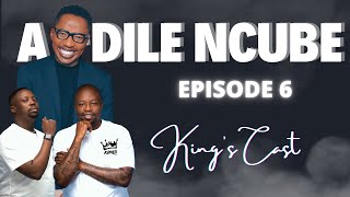 EPISODE 06 | ANDILE NCUBE | The King's Cast by SPHEctacula And DJ Naves