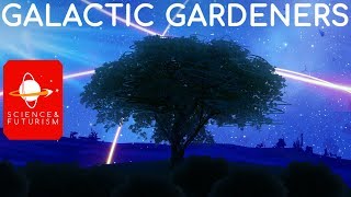Galactic Gardeners