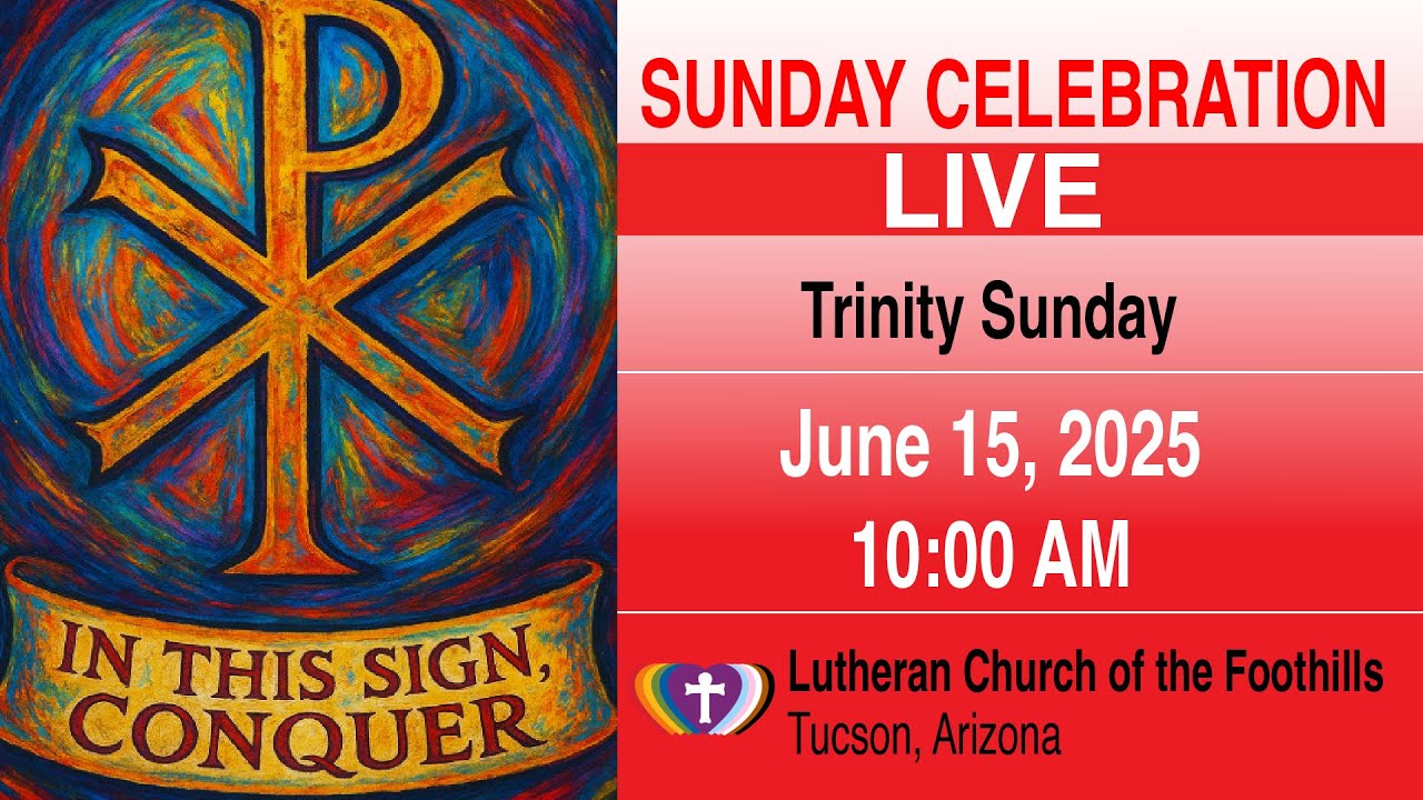 June 15, 2025 - Lutheran Church of the Foothills, The Holy Trinity
