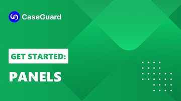 Get Started: Panels | CaseGuard Studio