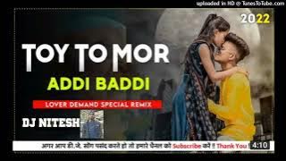 Toy To Mor Addi Baddi !! New Nagpuri Dj Remix Song 2022 !! Dj Nitesh Patratu !! Singer Pirtam Kumar