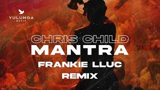 Chris Child - Mantra (Frankie LLuc Remix) Resimi