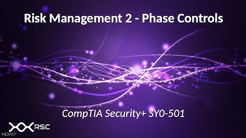 Risk Management 2 - CompTIA Security+ SY0-501 Study Guide