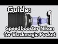 Gear Guide: Metabones Speedbooster Nikon for Blackmagic Pocket