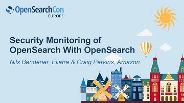 Security Monitoring of OpenSearch With OpenSearch - Nils Bandener, Eliatra & Craig Perkins, Amazon