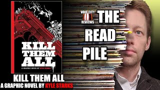 The READ PILE: "Kill Them All" A Graphic Novel by Kyle Starks - Comic Review