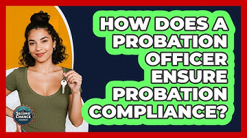 How Does A Probation Officer Ensure Probation Compliance? - Second Chance Journey