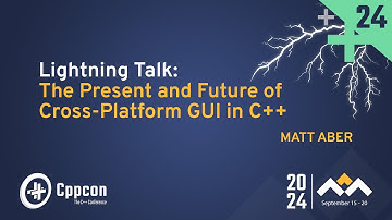 Lightning Talk: The Present and Future of Cross-Platform GUI in C++ - Matt Aber - CppCon 2024