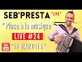 Seb'Presta : Live #24/2 Place à la musique " 30 minutes " Spécial rediffusion 10 & 18