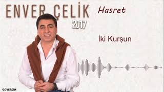 Enver  Çelik - İki Kurşun   [  Güvercin Müzik ©2017] Resimi