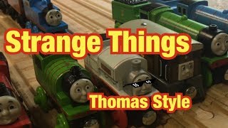 Strange Things (Thomas and Friends Style)