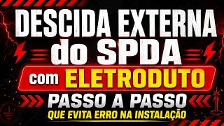 DESCIDA EXTERNA do SPDA com ELETRODUTO: o passo a passo que evita erro na instalação