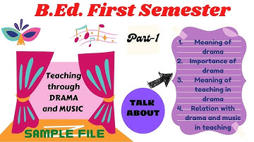 B.Ed. First Semester TEACHING THROUGH DRAMA AND MUSIC sample file (PART-1)
