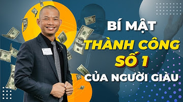 Bí mật thành công số 1 của người giàu (chưa ai tiết lộ)| Phạm Thành Long