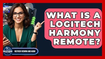 What Is A Logitech Harmony Remote? - NextGen Viewing and Audio