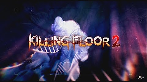 Killing Floor 2 -5- The Kill Zone