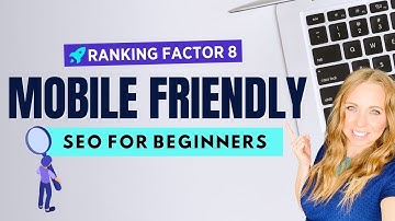 SEO For Beginners - Mobile Friendliness