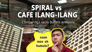 SPIRAL vs CAFE ILANG-ILANG | Comparing Luxury Buffets in Manila.