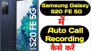 How to record calls automatically on Samsung Galaxy S20 FE 5G | Samsung Galaxy S20 FE 5G call record