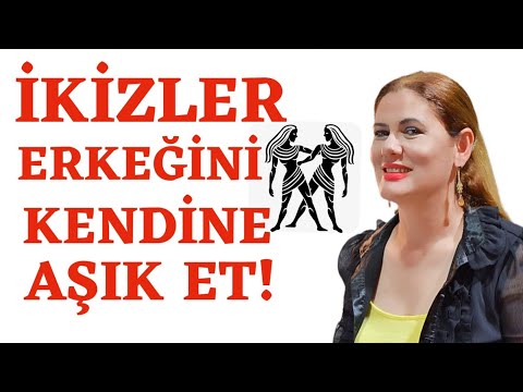 BİR İKİZLER ERKEĞİNİ KENDİNİZE NASIL AŞIK EDERSİNİZ?