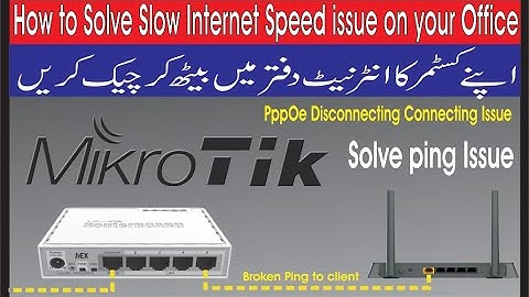 How to Solve Slow Internet Speed issue on your Office | MIkrotik Router Ping Speed test tools