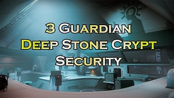 3 Guardian Deep Stone Crypt Security