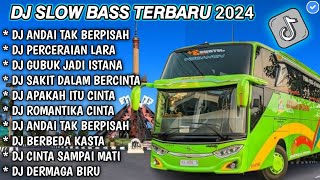 DJ SLOW FULL BASS TERBARU 2024 • ANDAI TAK BERPISAH • PERCERAIAN LARA 🎧 DJ TIKTOK TERBARU 2024 !!!