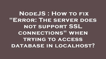 NodeJS : How to fix "Error: The server does not support SSL connections" when trying to access datab