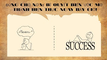 Đừng Chờ Nữa: Bí Quyết Biến Ước Mơ Thành Hiện Thực Ngay Bây Giờ!