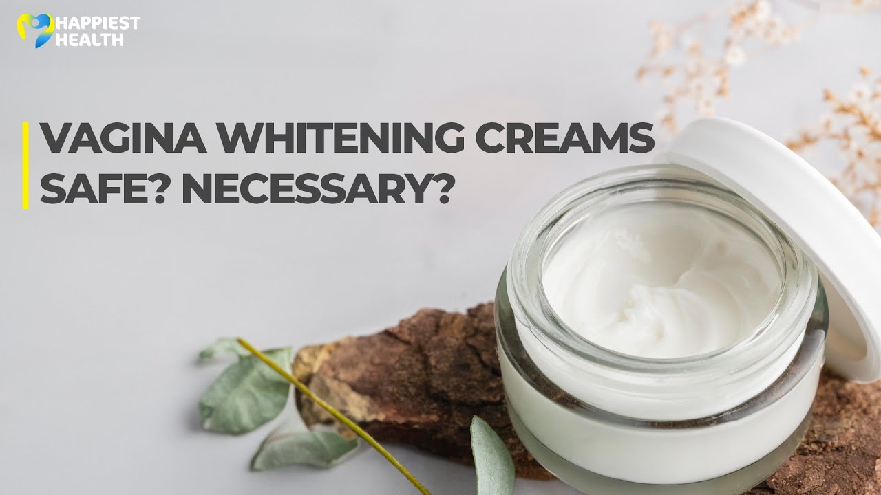 Are vagina whitening creams safe and necessary? - YouTube