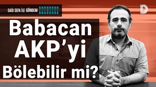 Ali Babacan AKP'yi bölebilir mi? Yeni bir siyasi konjonktür mü doğuyor? Bundan sonra ne olur?