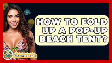 How To Fold Up A Pop-Up Beach Tent? - Beach Tour Guide