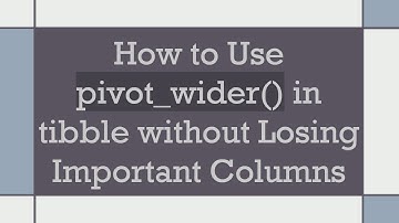 How to Use pivot_wider() in tibble without Losing Important Columns