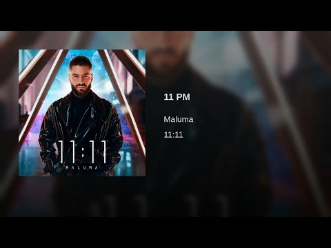 Maluma : 11 PM (HIGH QUALITY)