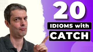 Idioms Made Easy: 20 CATCH-Phrases Every Learner Should Know
