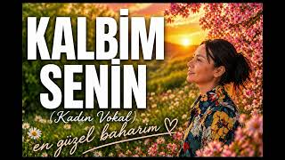 Kalbim Senin (Kadın Vokal) Duygusal Aşk Şarkısı 🥀