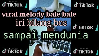 VIRAL TIK TOK bale bale IRI BILANG BOS melody