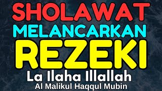 Sholawat Melancarkan Rezeki - Lailaha ilallah al maliqul haqqul mubin