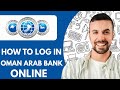 How To Log In Oman Arab Bank Online Banking  Create Account  - 2025 (Quick Tutorial)