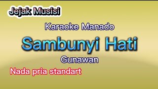 Karaoke Sambunyi Hati (Gunawan) || Pop Manado versi keyboard Mantap