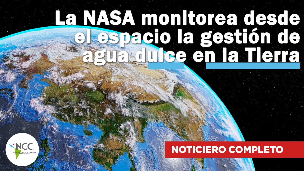 La NASA monitorea desde el espacio la gestión de agua dulce en la ...