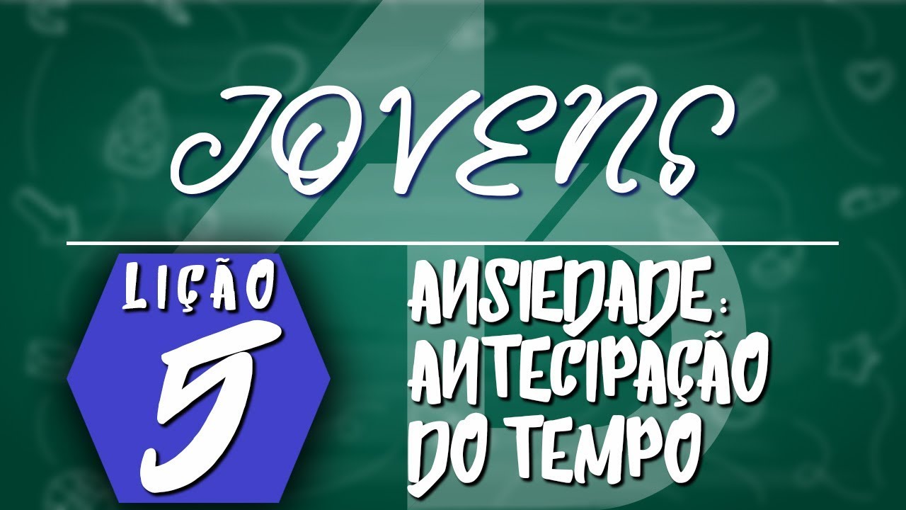 EBD | Jovens | Lição 5 - Ansiedade: Antecipação do Tempo | Prof. Emerson Volanski deus şapka