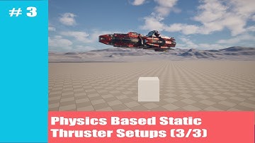 How to Build a Physics Based Static Thruster Setup for your Unreal Engine Games (3/3)