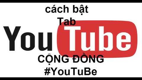 hướng dẫn bật tab cộng đồng trên youtube