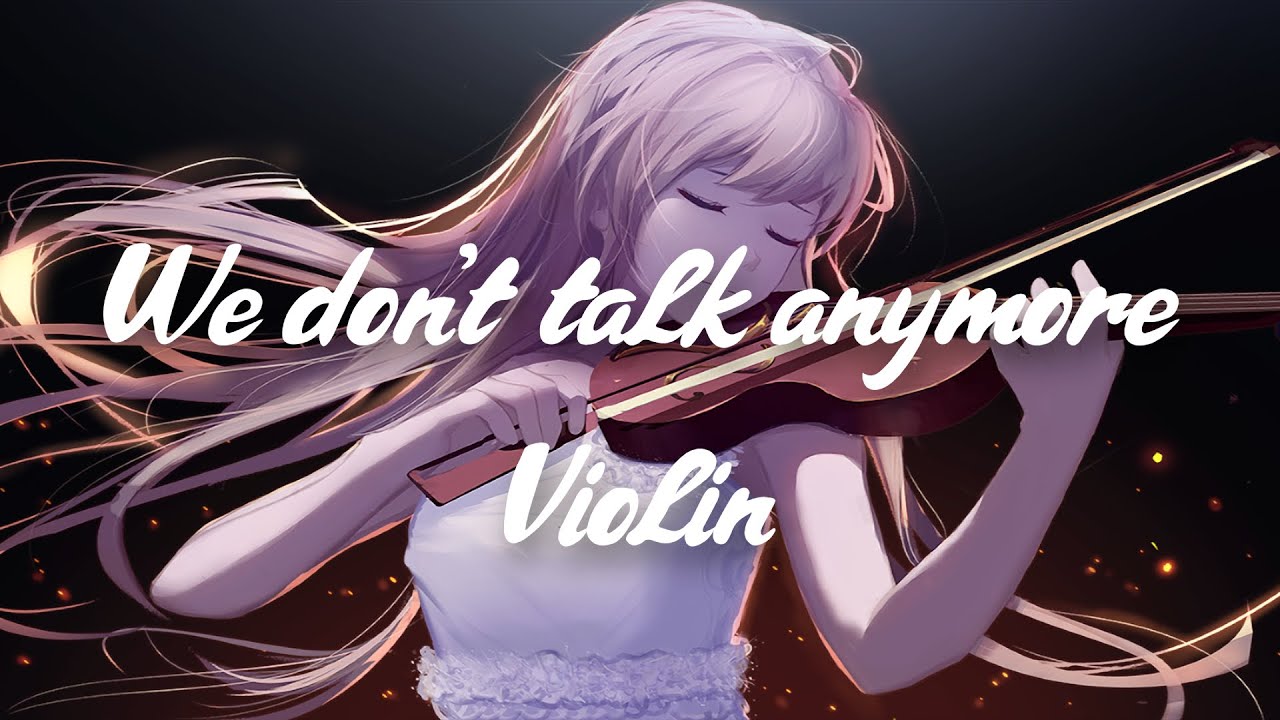 We Dont Talk Anymore Violin Top 20 B n Violin Hay Nh t M i Th i i We dont talk anymore violin top 20 b n violin hay nh t m i th i i