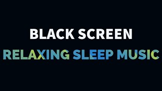 Relaxing Music for Sleep, Meditation BLACK SCREEN | Calming Piano Music | Dark Screen Piano Music
