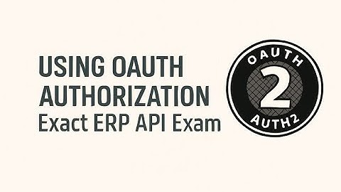 Using OAuth Authorization | Exact ERP API Example