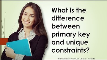 What is the difference between primary key and unique constraints